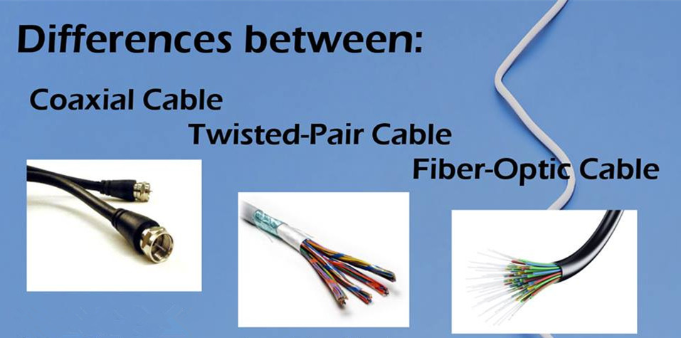 Fiber Optic Cable VS. Twisted Pair Cable VS. Coaxial Cable